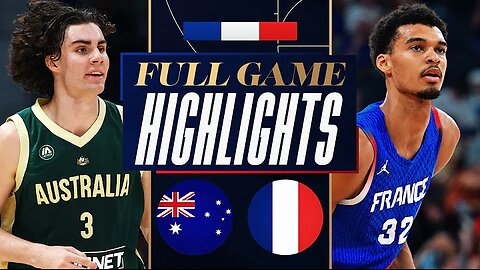 AUSTRALIA vs FRANCE | Watch Full Game Highlights | July 21, 2024