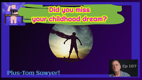 Did you miss your childhood dreams?