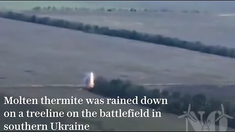 Drone rains down molten thermite on Ukrainian battlefield