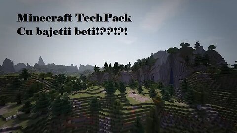 Minecraft TechPack cu bajghetii sparti sau funati?!?!?! Ep I