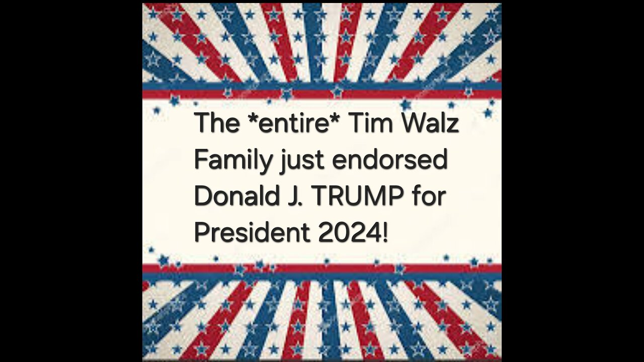 The *entire* Tim Walz Family just endorsed Donald J. TRUMP for President 2024!
