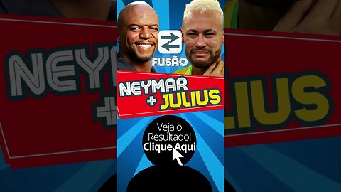 Fusão de Neymar e Julius! #shorts