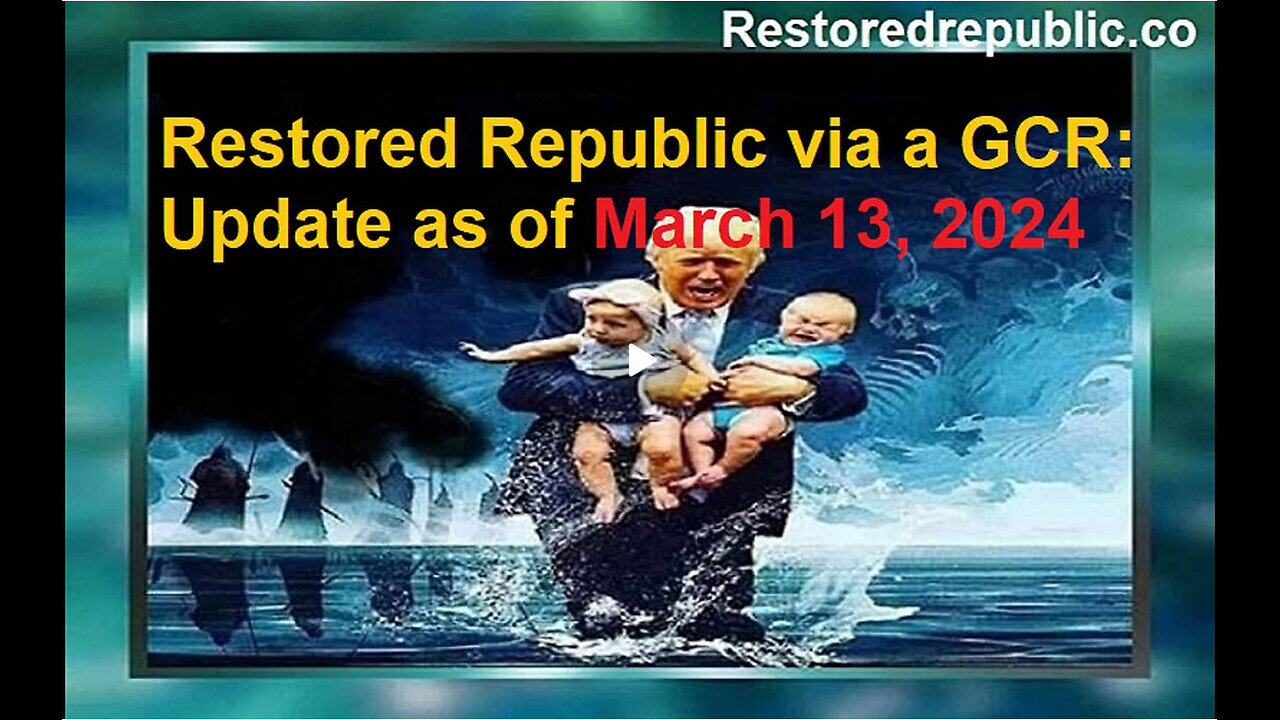 Restored Republic via a GCR Update as of March 13, 2024