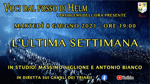 VOCI DAL FOSSO DI HELM: L’ULTIMA SETTIMANA