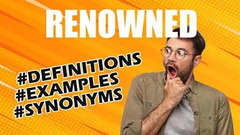Definition and meaning of the word "renowned"