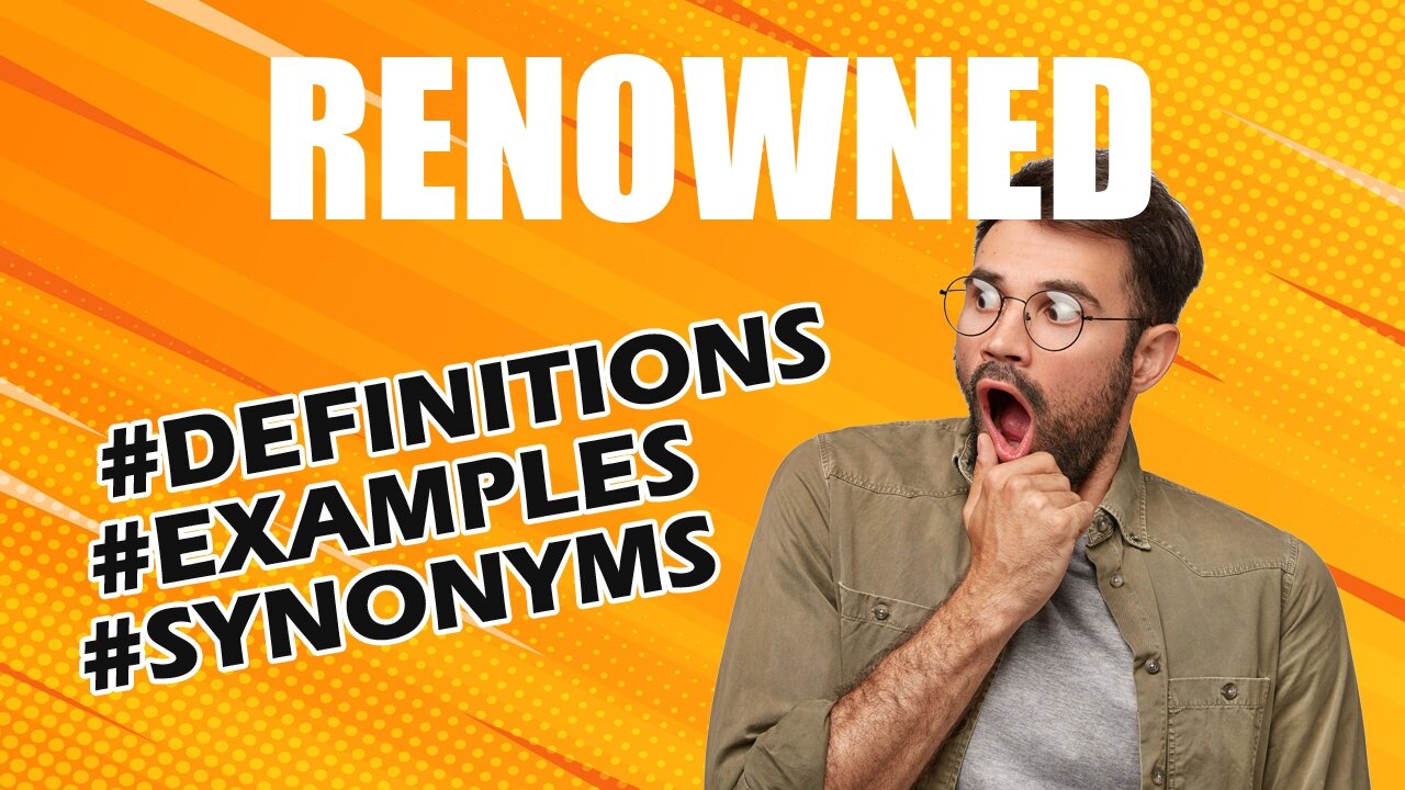 Definition and meaning of the word "renowned"