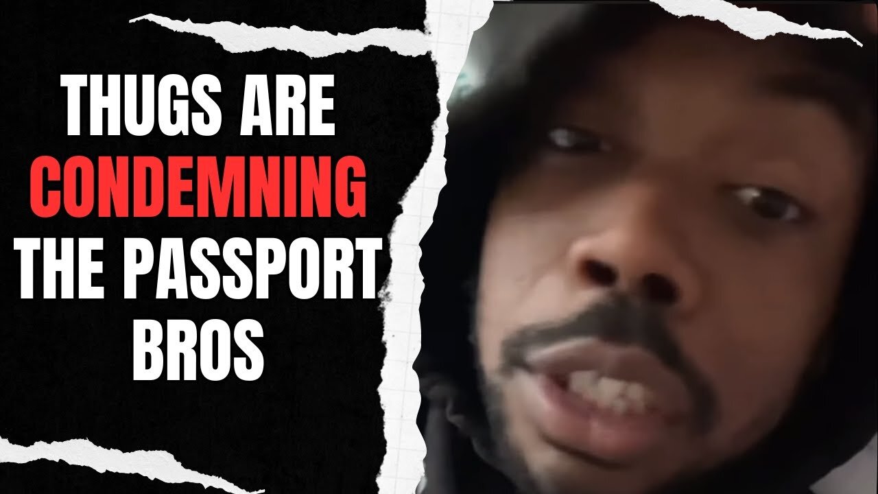 Thugs Are Condemning The Passport Bros