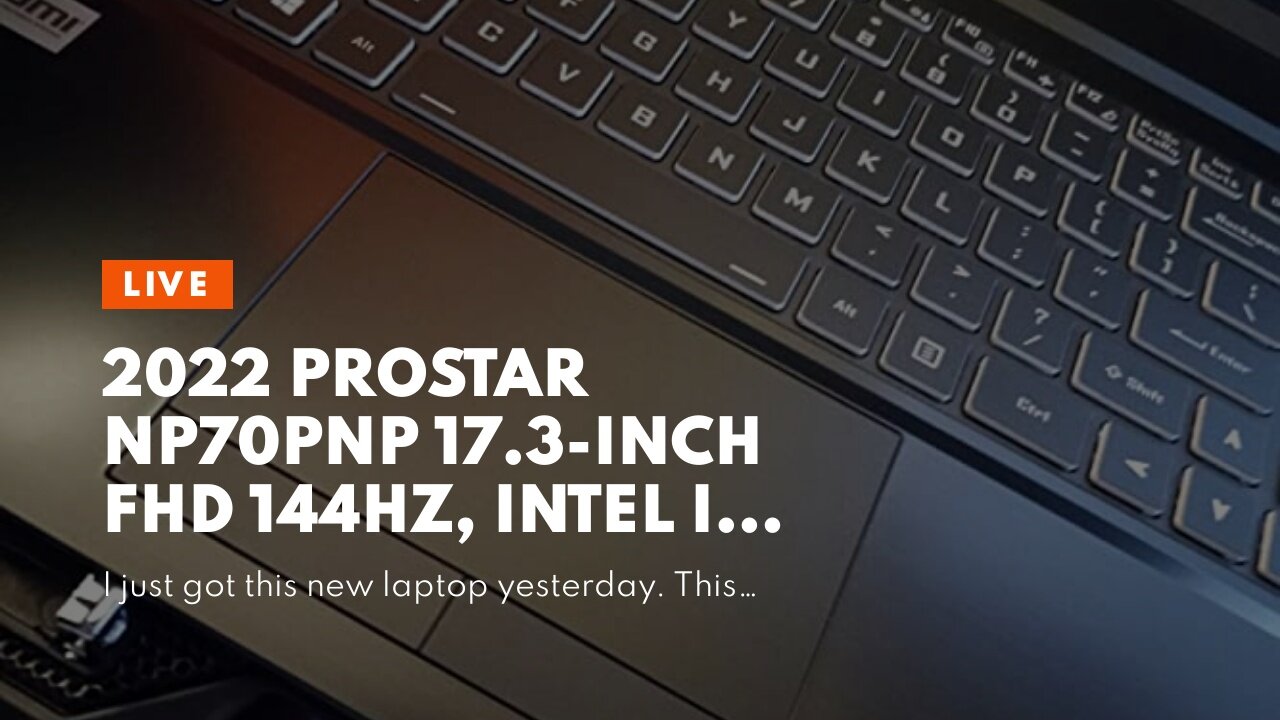 2022 Prostar NP70PNP 17.3-Inch FHD 144Hz, Intel i7-12700H, RTX 3060 6GB GDDR6, 32GB RAM, 1TB NV...