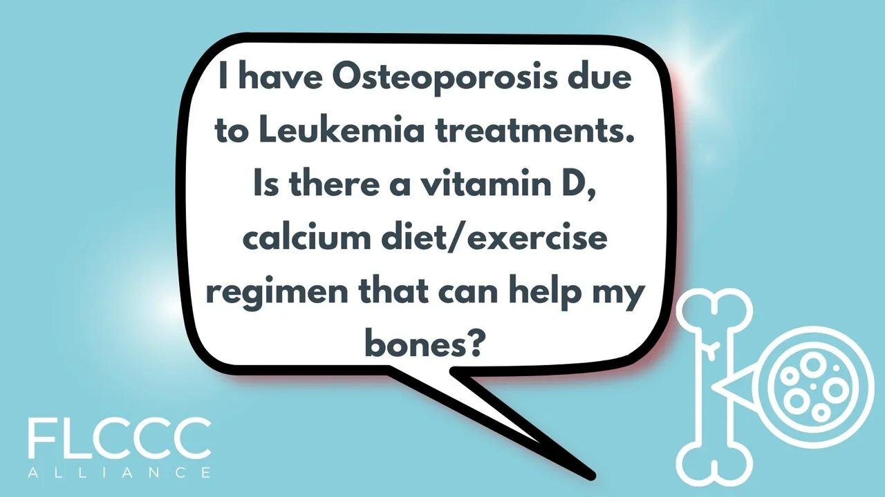 I have Osteoporosis due to Leukemia treatments. Is there a vitamin D, calcium diet/exercise regimen that can help my bones?