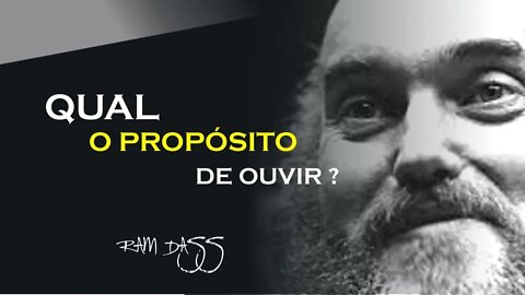 33 QUAL O PROPÓSITO DE OUVIR, RAM DASS DUBLADO, ECKHART TOLLE DUBLADO