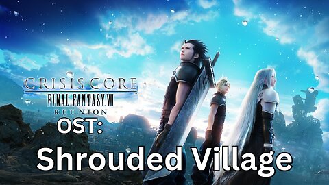 "Shrouded Village" CCFF7-R OST 41