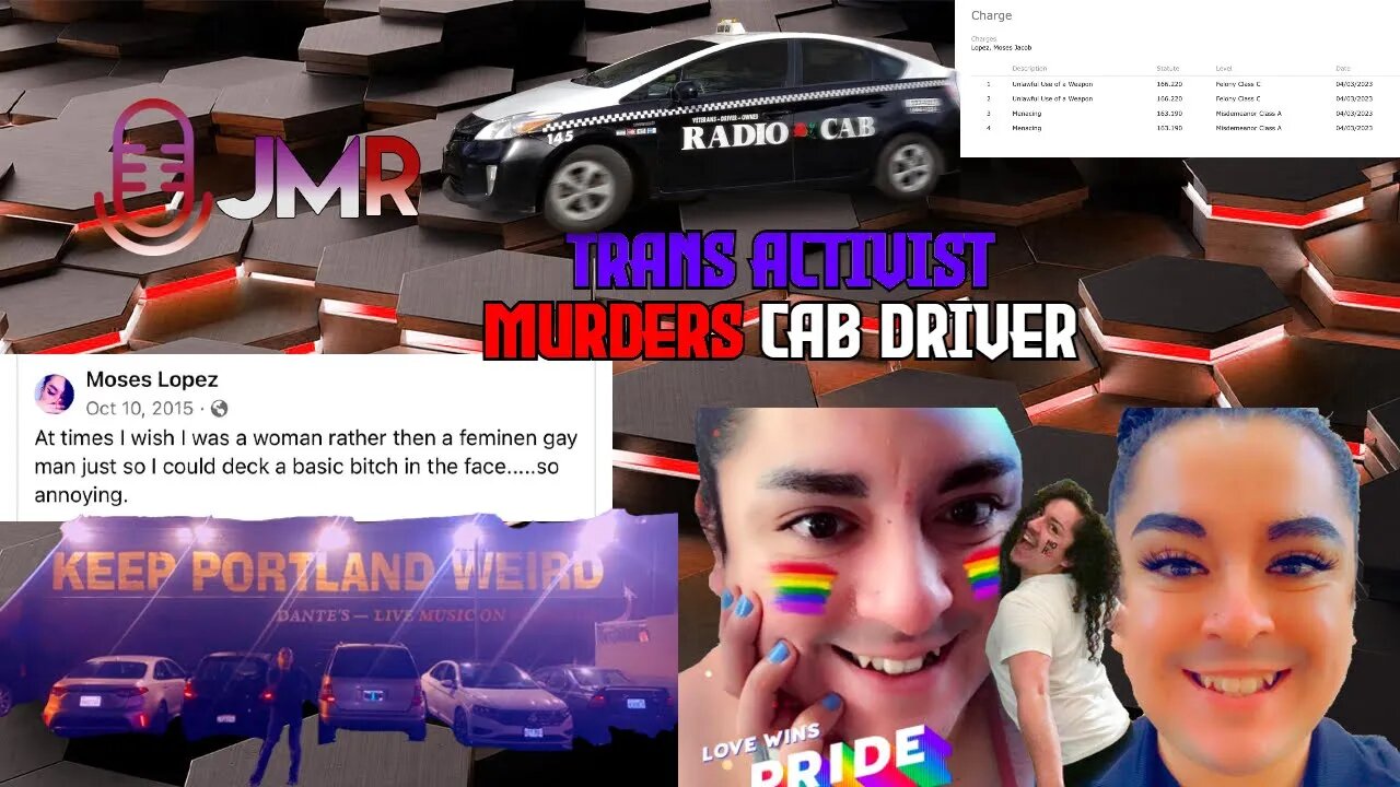 Trans activist STABS & KILLS Portland cab driver gets arrested history of threatening behavior