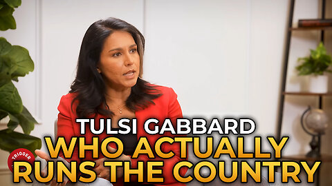 Tulsi Gabbard - Who Actually Runs the Country
