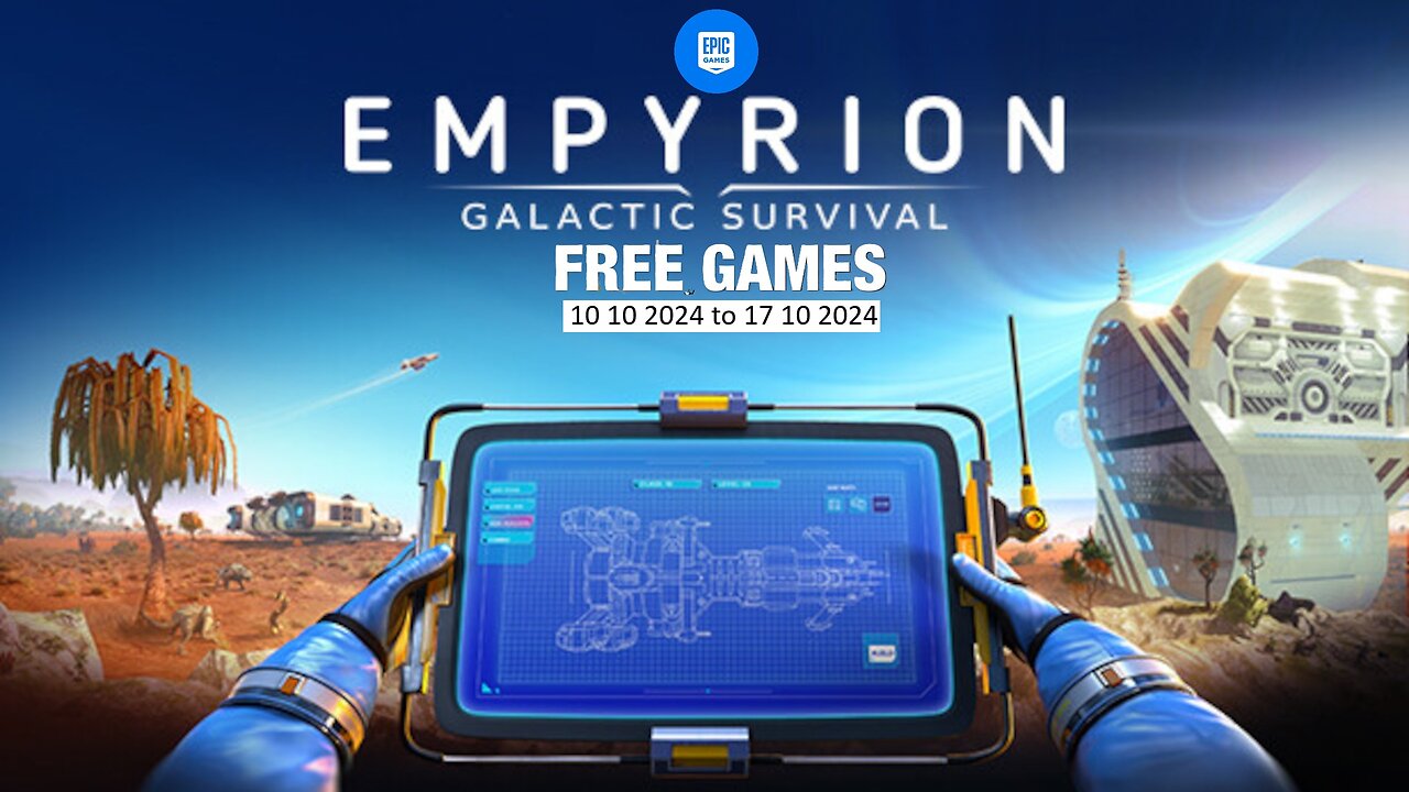 Free Game ! Empyrion - Galactic Survival ! Epic Games! 10 10 2024 to 17 10 2024