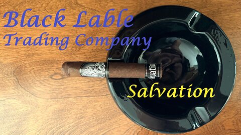 Black Label Trading Company Salvation cigar review