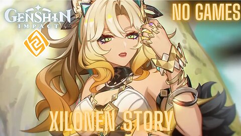No Games: Genshin Impact Xilonen Story Episode 4