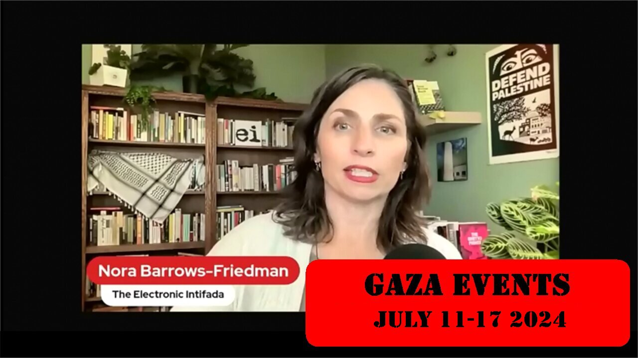 ►🚨▶ ⚡️⚡️✡️🇮🇱⚔️🇵🇸 Nora Barrows-Freidman Gaza Events July 11-17 2024