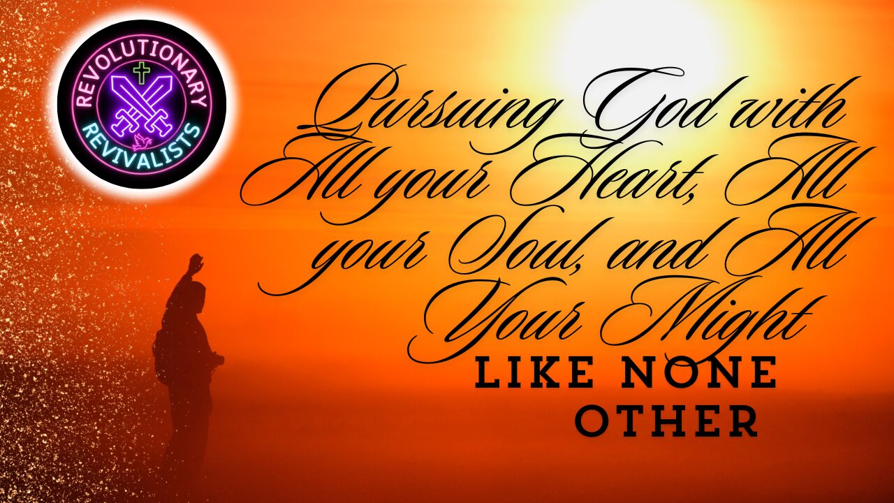 Revolutionary Revivalists EP15: Pursuing God with All Your Heart, Soul & Mightš„