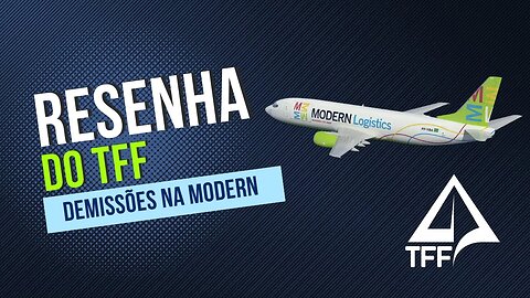 🎤 RESENHA TFF com Tiozão - Demissões na Modern Logistics