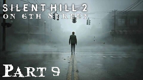 Silent Hill 2 Remake on 6th Street Part 9