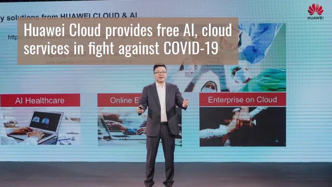 Huawei Cloud provides free AI, cloud services in fight against COVID-19