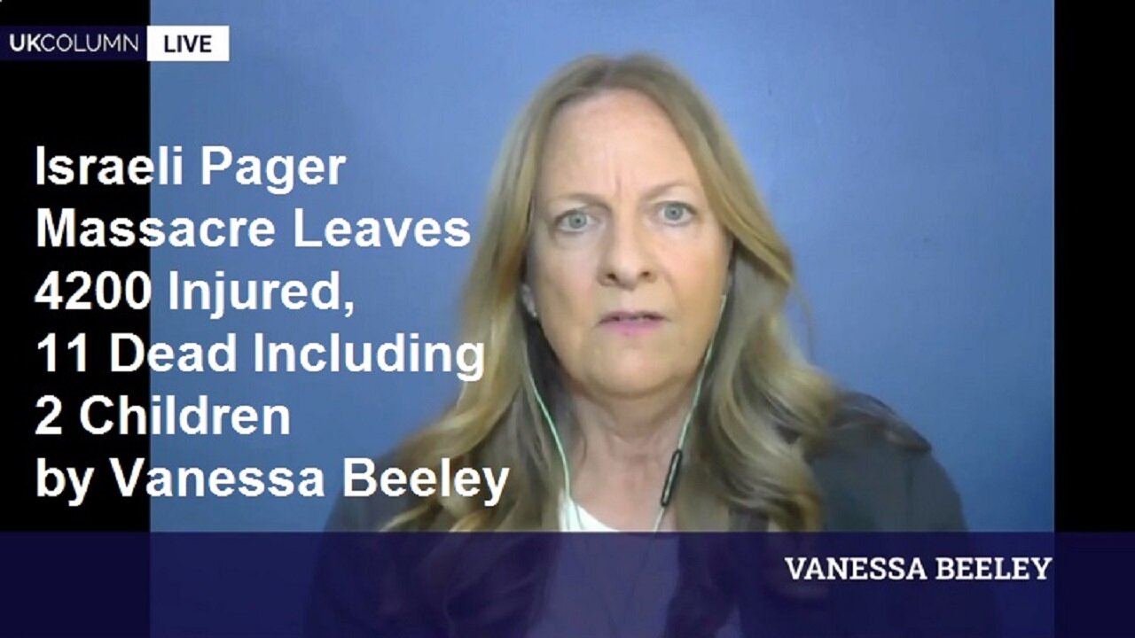 Israeli Pager Massacre Leaves 4200 Injured, 11 Dead Including 2 Children by Vanessa Beeley