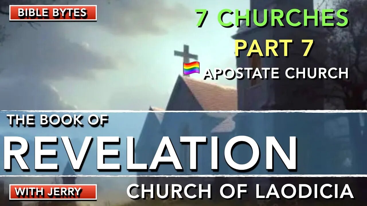 REVELATION 3:14-22 | PART 7 - THE SEVEN CHURCHES | CHURCH AT LAODICIA | BIBLE BYTES WITH JERRY |
