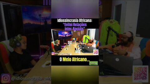 Relações Inter-Raciais Idiossincrasia Africana EP.90 - Doce Amargo (Part.@sambo_decastro)