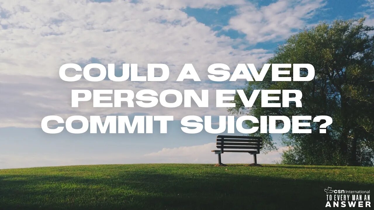 Could a Saved Person Ever Commit Suicide?