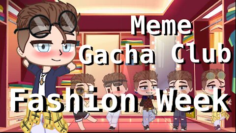 Fashion Week I Gacha Club I Meme I