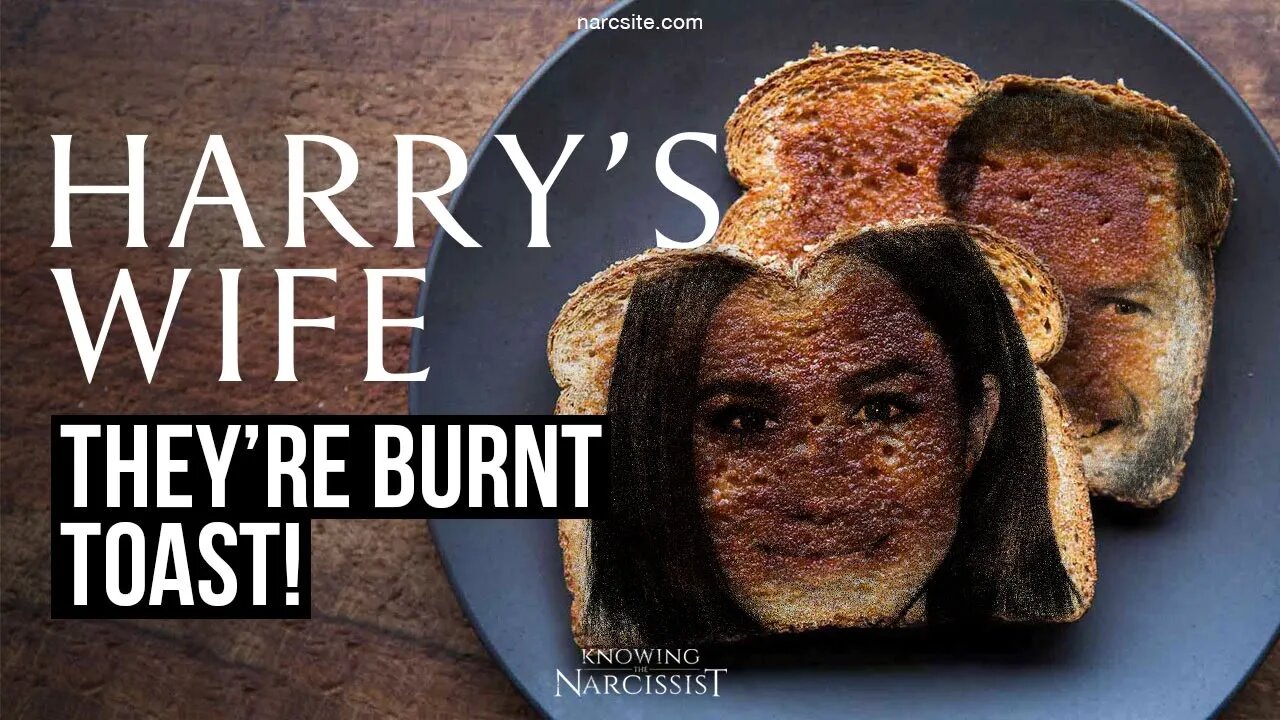 Harry´s Wife : They're Burnt Toast (Meghan Markle)