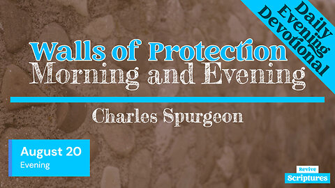 August 20 Evening Devotional | Walls of Protection | Morning and Evening by Spurgeon