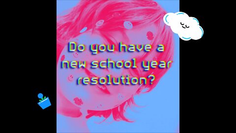 New school year Resolution! (Comment below if you have one!)