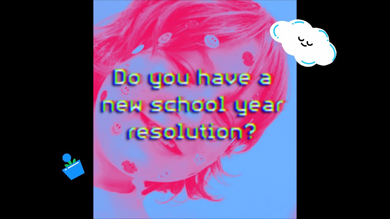 New school year Resolution! (Comment below if you have one!)