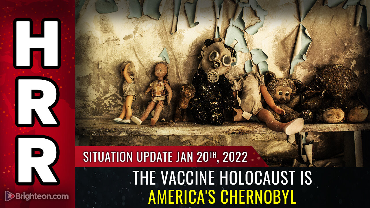 Situation Update, Jan 20th, 2022 - The vaccine holocaust is America's CHERNOBYL