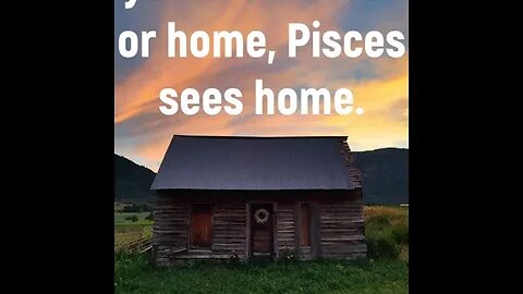 SHACK OR HOME? PISCES SEES HOME
