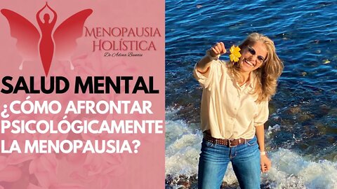 ¿Cómo afrontar psicológicamente la menopausia? | Mujeres en Menopausia