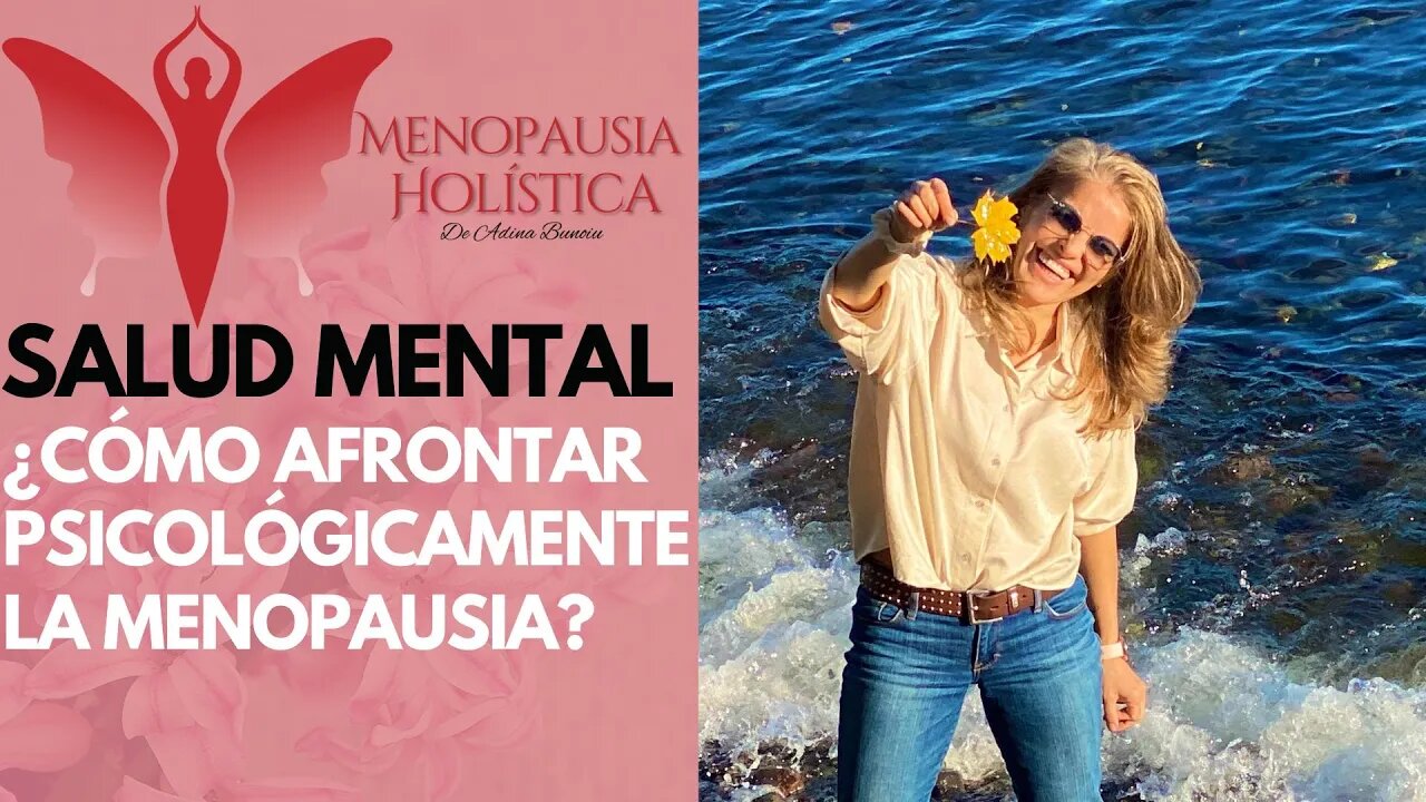 ¿Cómo afrontar psicológicamente la menopausia? | Mujeres en Menopausia