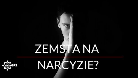 Czy warto się zemścić na narcyzie?