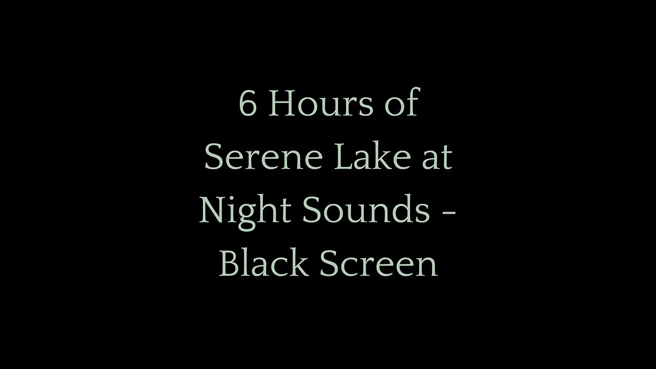 6 Hours of Serene Lake at Night Sounds | Relaxation & Sleep | Black Screen