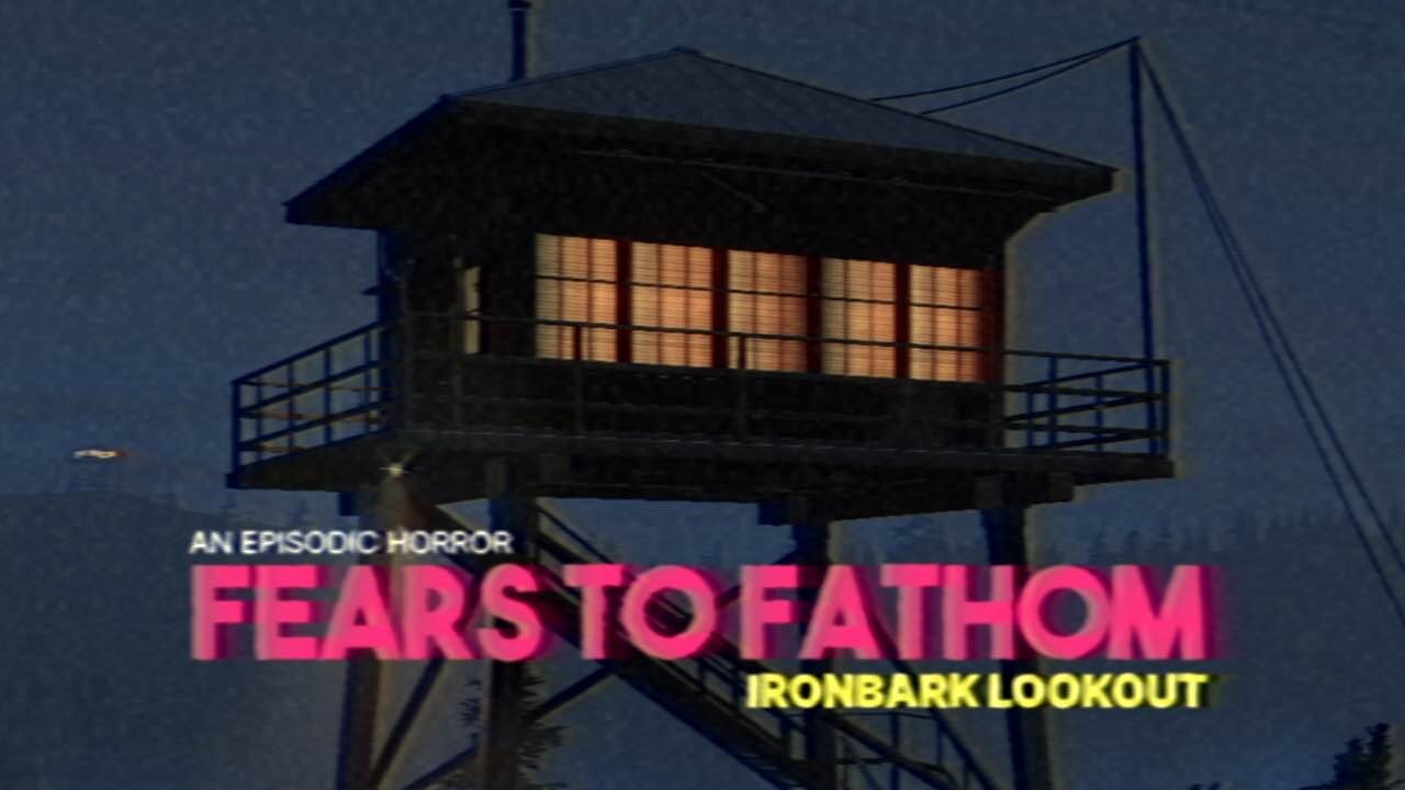 Fears To Fathom - IronBark Lookout