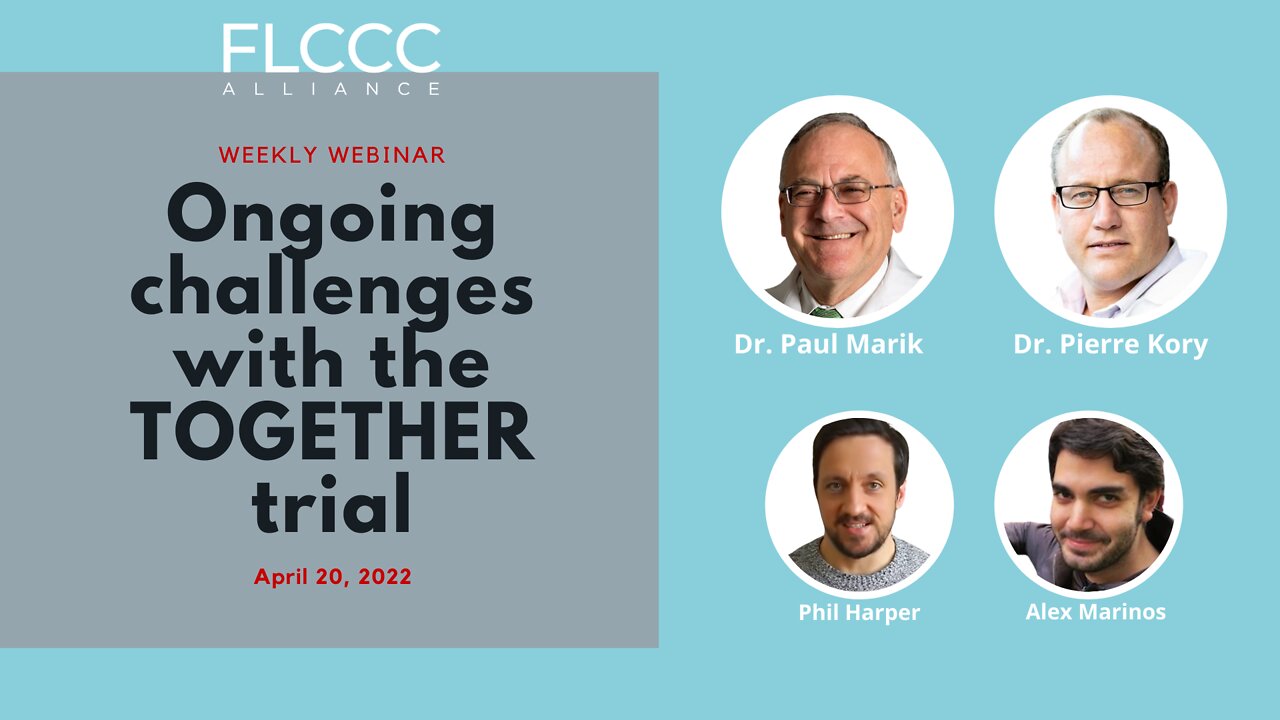 A Deeper Dive into the TOGETHER Trial : FLCCC Weekly Webinar (April 20, 2022)