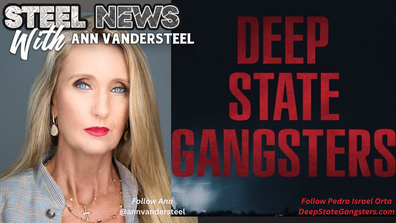 8.19.2024 9PM EST STEEL NEWS: DEEP STATE GANGSTERS FEATURING: PEDRO ISRAEL ORTA