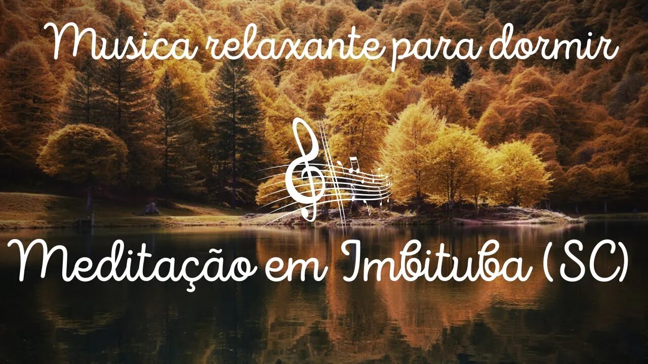Meditação em Imbituba (SC) - Musica relaxante para dormir