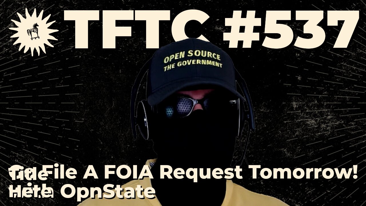 #537: Go File A FOIA Request Tomorrow! with OpnState