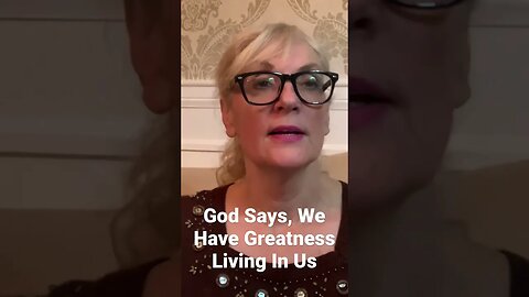 God Says We Have Greatness Living In Us