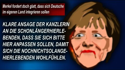 Merkel fordert doch glatt, dass sich Deutsche im eigenen Land integrieren sollen. AfD