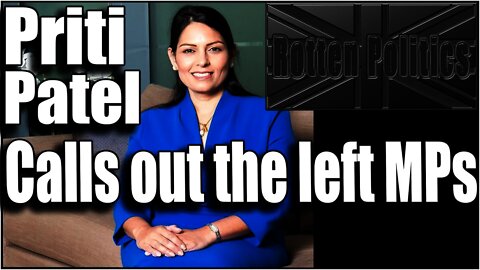Priti Patel Calls it as it is with the left MPs