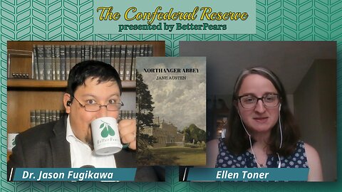 The Confederal Reserve Ep . 11 - Jane Austen's Northanger Abbey with Ellen Toner