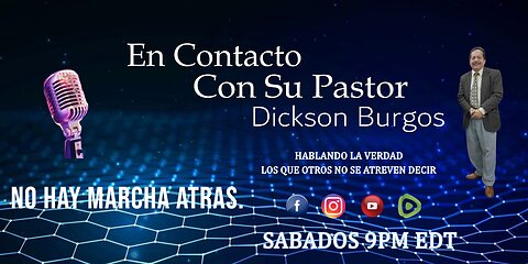 EN CONTACTO CON SU PASTOR DICKSON BURGOS. 09 21 2024 PODCAST # 34